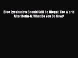 Read Books Blue Eyeshadow Should Still be Illegal: The World After Retin-A: What Do You Do