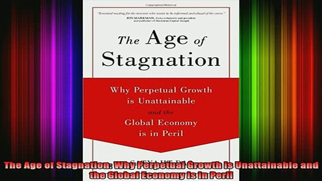 READ book The Age of Stagnation Why Perpetual Growth is Unattainable and the Global Economy is in Full EBook
