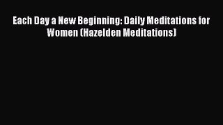 Read Books Each Day a New Beginning: Daily Meditations for Women (Hazelden Meditations) Ebook