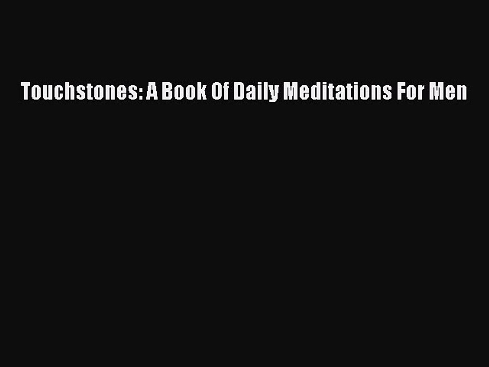Read Books Touchstones: A Book Of Daily Meditations For Men PDF Online