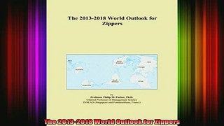Free Full PDF Downlaod  The 20132018 World Outlook for Zippers Full Ebook Online Free