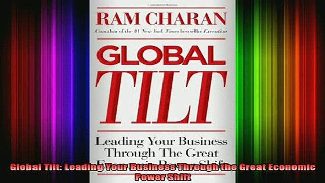 READ book Global Tilt Leading Your Business Through the Great Economic Power Shift Full EBook