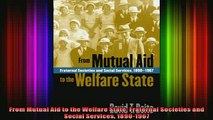 READ book  From Mutual Aid to the Welfare State Fraternal Societies and Social Services 18901967 Full EBook