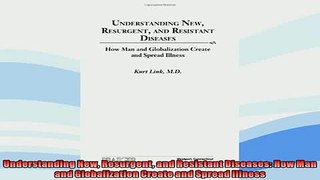 FREE PDF  Understanding New Resurgent and Resistant Diseases How Man and Globalization Create and  BOOK ONLINE
