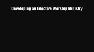 [PDF] Developing an Effective Worship Ministry [Download] Full Ebook