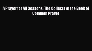 [PDF] A Prayer for All Seasons: The Collects of the Book of Common Prayer [Read] Online
