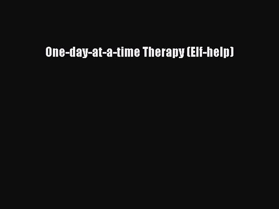 Download Books One-day-at-a-time Therapy (Elf-help) Ebook PDF