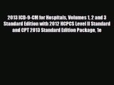 Read 2013 ICD-9-CM for Hospitals Volumes 1 2 and 3 Standard Edition with 2012 HCPCS Level II