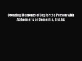 Read Books Creating Moments of Joy for the Person with Alzheimer's or Dementia 3rd. Ed. E-Book