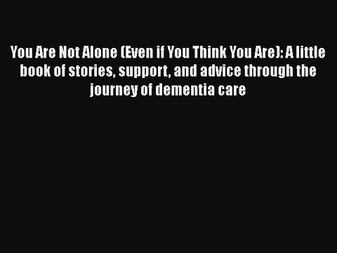 Read Books You Are Not Alone (Even if You Think You Are): A little book of stories support