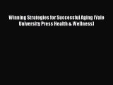 Read Books Winning Strategies for Successful Aging (Yale University Press Health & Wellness)