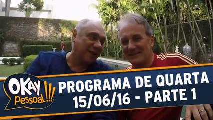 Okay Pessoal 15.06.16 - Quarta - Parte 1