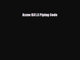 Read Asme B31.3 Piping Code Ebook Online