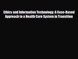 Read Ethics and Information Technology: A Case-Based Approach to a Health Care System in Transition