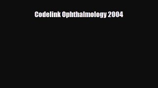 Read Codelink Ophthalmology 2004 Ebook Free
