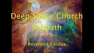 Deep Space Church Sabbath 12/17/07