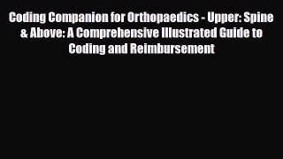 Read Coding Companion for Orthopaedics - Upper: Spine & Above: A Comprehensive Illustrated