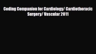Read Coding Companion for Cardiology/ Cardiothoracic Surgery/ Vascular 2011 Ebook Free
