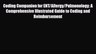 Download Coding Companion for ENT/Allergy/Pulmonology: A Comprehensive Illustrated Guide to