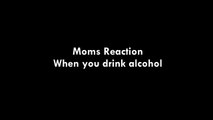 Moms Reaction, When you drink alcohol - American Mom vs Desi Mom
