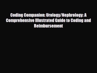 Read Coding Companion: Urology/Nephrology: A Comprehensive Illustrated Guide to Coding and