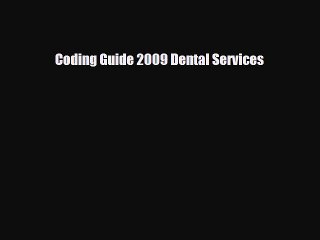 Read Coding Guide 2009 Dental Services Ebook Free