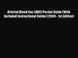 [Read] Arterial Blood Gas (ABG) Pocket Guide (With Included Instructional Guide) (2009 - 1st