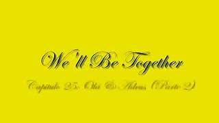 We'll Be Together (Portugues) Capitulo 25 (Parte 2) Olá & Adeus