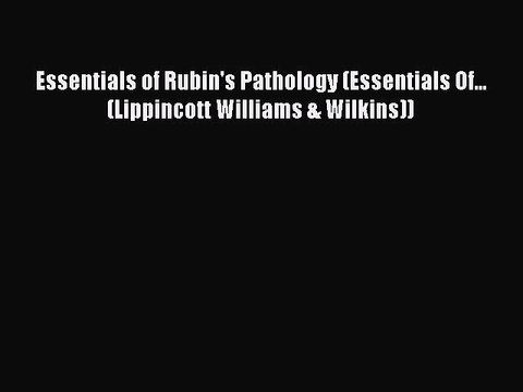 [Download] Essentials of Rubin's Pathology (Essentials Of... (Lippincott Williams & Wilkins))