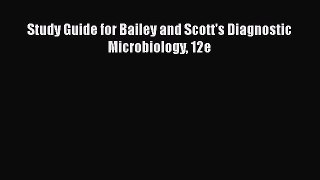 [Read] Study Guide for Bailey and Scott's Diagnostic Microbiology 12e PDF Online