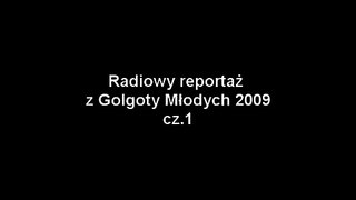 Reportaż radiowy z Golgoty Młodych 2009 cz.1