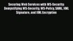 Read Securing Web Services with WS-Security: Demystifying WS-Security WS-Policy SAML XML Signature