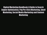 Read Digital Marketing Handbook: A Guide to Search Engine Optimization Pay Per Click Marketing