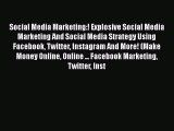 Download Social Media Marketing:! Explosive Social Media Marketing And Social Media Strategy