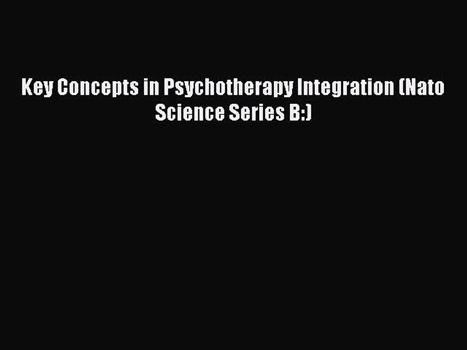 Download Key Concepts in Psychotherapy Integration (Nato Science Series B:) PDF Free