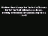 Read Mind Over Mood: Change How You Feel by Changing the Way You Think by Greenberger Dennis