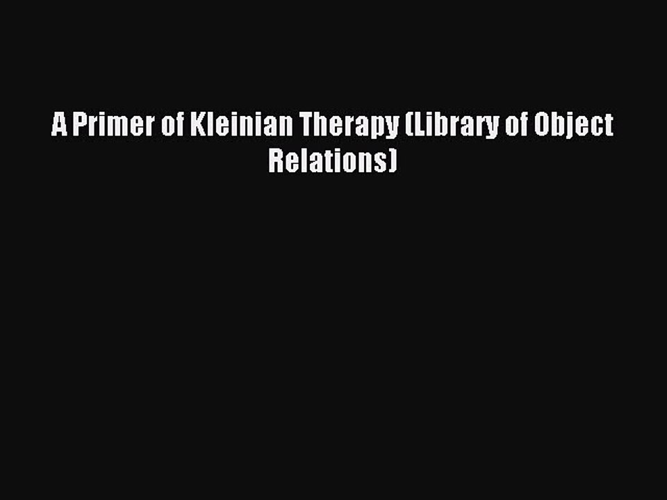 Read A Primer of Kleinian Therapy (Library of Object Relations) Ebook Free