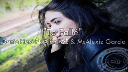 Te Fallé (Estupido) DanielHavi Ft. Xion MC & Mc Alexiz Garcia