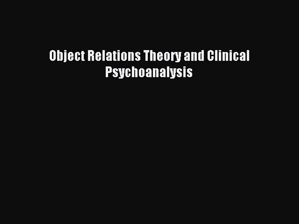 Download Object Relations Theory and Clinical Psychoanalysis Ebook Free