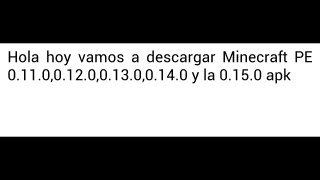 Minecraft PE 0.11.0,0.12.0,0.13.0,0.14.0 y 0.15.0 apk