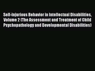 Download Self-Injurious Behavior in Intellectual Disabilities Volume 2 (The Assessment and