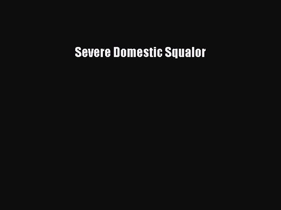 Read Severe Domestic Squalor PDF Free