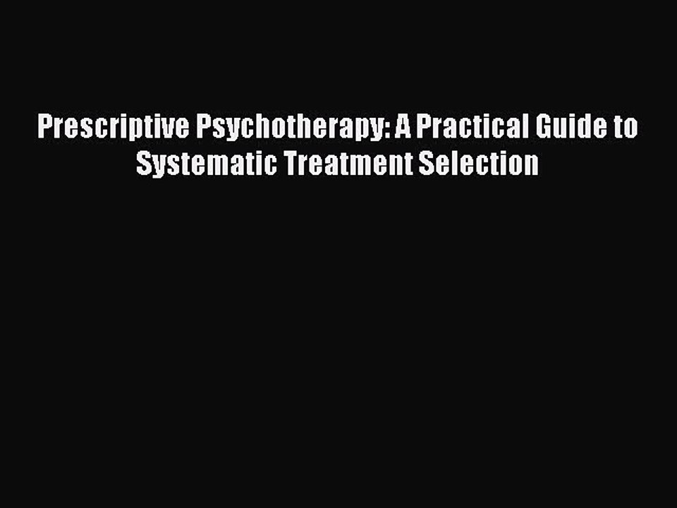 Read Prescriptive Psychotherapy: A Practical Guide to Systematic Treatment Selection Ebook