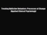 Read Treating Addictive Behaviors: Processes of Change (Applied Clinical Psychology) Ebook