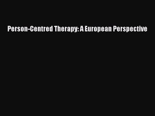 Download Person-Centred Therapy: A European Perspective Ebook Free