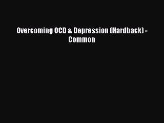 Read Overcoming OCD & Depression (Hardback) - Common Ebook Free