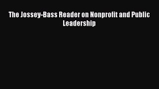 [PDF] The Jossey-Bass Reader on Nonprofit and Public Leadership Read Full Ebook