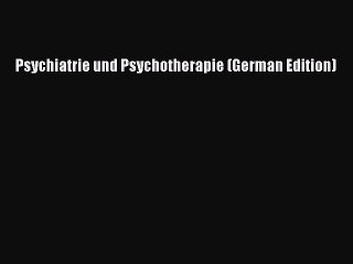 Read Psychiatrie und Psychotherapie (German Edition) PDF Free