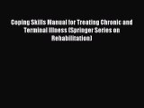 Download Coping Skills Manual for Treating Chronic and Terminal Illness (Springer Series on