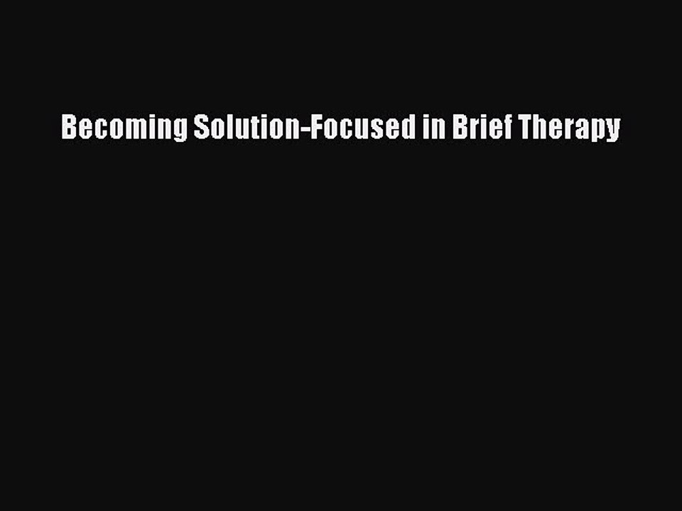 Read Becoming Solution-Focused in Brief Therapy Ebook Free